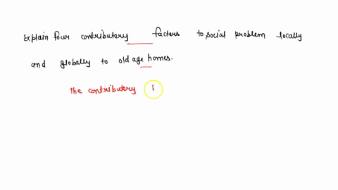explain-four-contributory-factors-to-social-problem-locally-and-globally-o-old-age-homes-13498