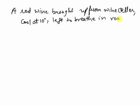 a-red-wine-is-brought-up-from-the-wine-cellar-which-is-a-cool-10c-and-left-to-breathe-in-room-of-temperature-23c-if-it-takes-10-min-for-the-wine-to-reach-15c-when-will-the-temperature-of-the-68333