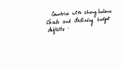 identify-which-of-the-following-statements-are-true-or-false-countries-with-strong-balance-sheets-and-declining-budget-deficits-tend-to-have-lower-interest-rates