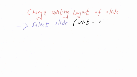 to-change-the-existing-layout-of-a-slide-_____-group-of-answer-choices-select-the-slide-then-click-the-new-slide-button-in-the-slides-group-on-the-home-ribbon-select-the-slide-then-click-the-layout-bu