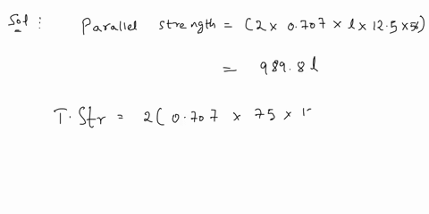 q6-a-plate-75-mm-wide-and-125-mm-thick-is-joined-with-another-plale-by-single-transverse-weld-and-double-parallel-fillet-weld-as-shown-in-fig-below-the-maximum-tensile-and-shear-stresses-are-34765