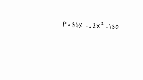 the-monthly-profit-from-the-sale-of-a-product-is-given-by-p36x-02x2-150-dollars-a-what-level-of-production-maximizes-profit-units-b-what-is-the-maximum-possible-profit-37729