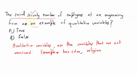 the-social-security-numbers-of-the-employees-at-an-engineering-firm-are-an-example-of-qualitative-variables-a-true-b-false-26389