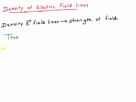 the-density-of-electric-field-lines-is-related-to-the-strength-of-the-field-true-false-42109