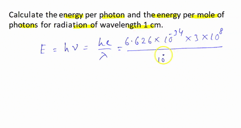 calculate-the-energy-per-photon-and-the-energy-per-mole-of-photons-for-radiation-of-wavelength-1-cm-01645