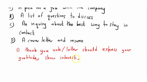 jana-completed-an-informational-interview-with-a-preschool-teacher-in-her-area-she-wants-to-write-a-thank-you-letter-what-should-she-remember-to-include-in-the-letter-a-a-plea-for-a-job-with-73186