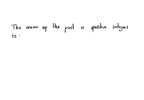 the-mean-of-the-first-n-positive-integers-is-a-n2-c-2n13-b-n12-d-2n12