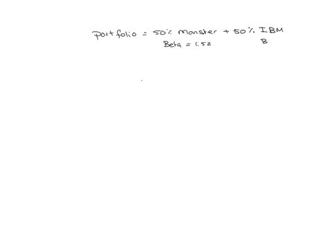 suppose-you-put-half-of-your-money-in-monster-beverage-and-half-in-ibm-what-would-the-beta-of-this-combination-be-if-monster-beverage-has-a-beta-of-152-and-pepsi-has-a-beta-of-55