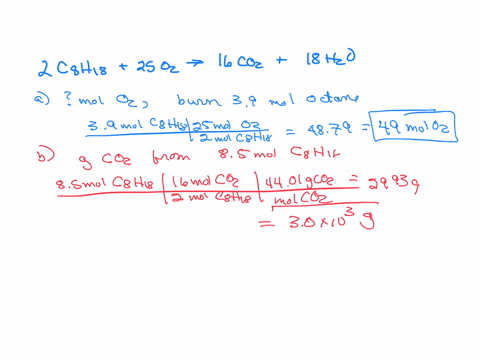 a-complete-combustion-of-octane-c8h18-a-component-of-gasoline-proceeds-as-2-c8h18i-25-o2g-16-co2g-18-h2oiatomic-weights-gmol-c12-h1-o16a-how-many-moles-of-oxygen-are-needed-to-burn-39-moles-05495