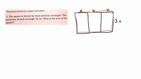 lustrate-_-draw-on-paper-and-solve-3-the-square-is-formed-by-three-identical-rectangles-the-perimeter-of-each-rectangle-32-cm-what-is-the-area-of-the-square-50588