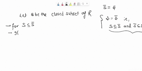 question12-prove-the-following-statement-a-set-s-r-is-closed-if-and-only-if-s-s-here-s-is-the-closure-of-s-73332
