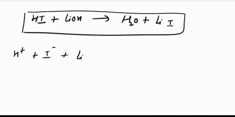 write-the-balanced-equation-for-the-reaction-between-hydroiodic-acid-aka-hydrogen-iodide-and-lithium-hydroxide-what-are-the-products-these-are-basically-a-double-replacement-reaction-82124