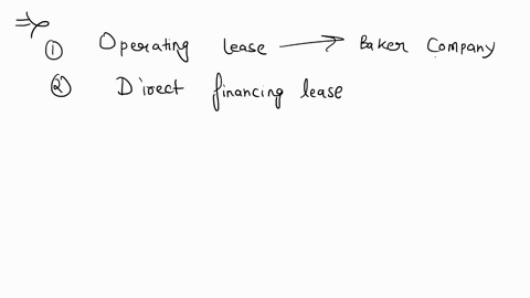 the-choices-for-baker-company-lessee-are-financing-lease-or-operating-lease-the-choices-for-grygiel-company-lessor-are-operating-lease-direct-financing-lease-or-sales-type-lease-please-show-19666