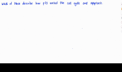 which-of-the-following-best-describes-how-p53-controls-the-cell-cycle-and-apoptosis-p53-acts-as-kinase-and-regulates-protein-activity-through-phosphorylation-p53-acts-as-phosphorylase-and-re-10141