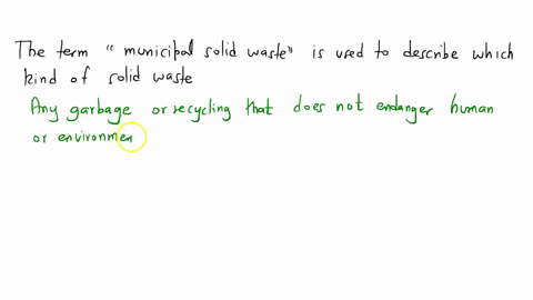 the-term-municipal-solid-waste-is-used-to-describe-which-kind-of-solid-waste-25198