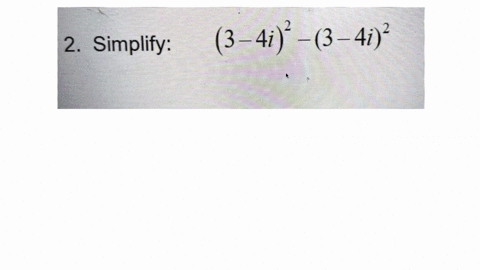 2-simplify-3_-4i-_-3-4i-37676