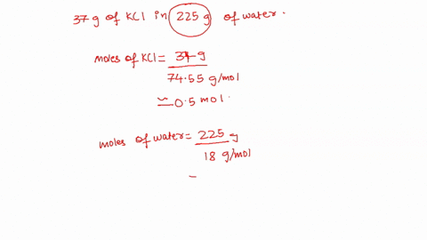 a-solution-was-prepared-by-dissolving-370-g-of-kcl-in-225-g-of-water-calculate-the-mole-fraction-of-the-ionic-species-kcl-in-the-solution-calculate-the-molarity-of-kcl-in-the-solution-if-the-13736
