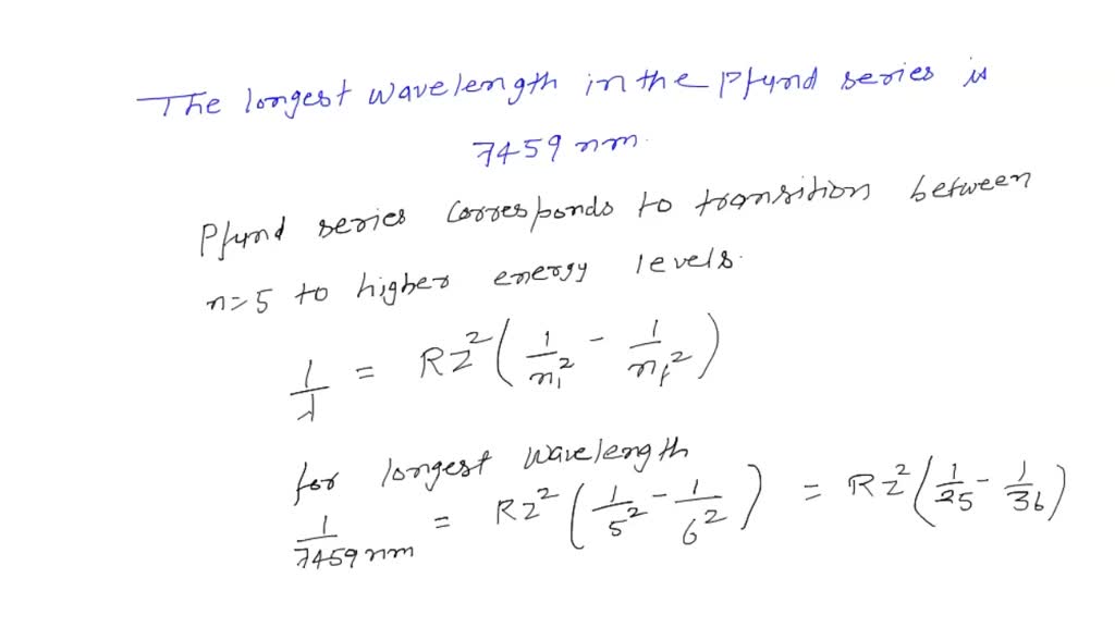 solved-pfund-series-has-ni-5-determine-the-longest-wavelength-line-in