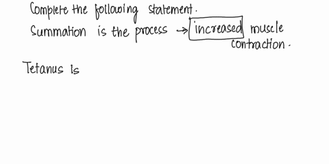 summation-and-tetanus-3-complete-the-following-statements-regarding-summation-and-tetanus-not-all-choices-will-be-used-decreased-maximal-cannot-relax-minimal-irritation-stimulation-relaxes-i-62797