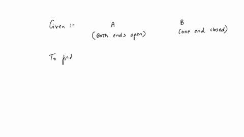 tube-a-has-both-ends-open-while-tube-b-has-one-end-closed-otherwise-they-are-identical-the-ratio-of-fundamental-frequency-of-tube-a-and-b-is