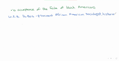 w-e-b-du-bois-was-in-many-ways-a-modernist-for-the-following-reasons-except-which-one-is-it-he-believed-in-science-and-in-the-scientific-study-of-the-situation-confronting-black-americans-for-most-of