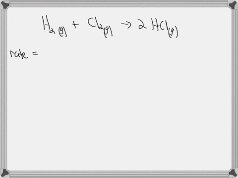 given-the-following-balanced-equation-determine-the-rate-of-reaction-with-respect-to-hclhclh2h2g-cl2cl2g-2hclhclggiven-the-following-balanced-equation-determine-the-rate-of-reaction-with-res-49043