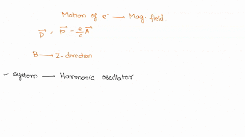 motion-of-electrons-in-magnetic-field-the-motion-of-electrons-in-magnetic-field-can-be-obtained-by-the-replacement-p-_-p-a-where-a-is-the-vector-potential-assume-we-have-homogeneous-magnetic-58998