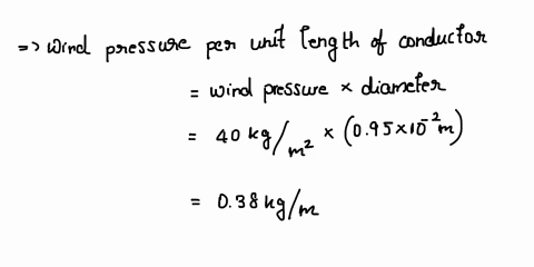 an-overhead-line-has-the-following-data-span-length-160-m-conductor-diameter-095-cm-weight-per-unit-length-of-the-conductor-065-kgm-ultimate-stress-4250-kgcm2-wind-pressure-40-kgm2-safety-fa-48185