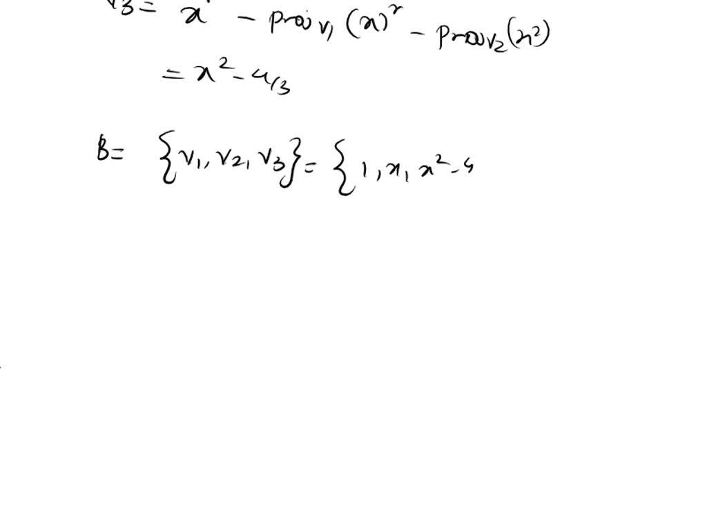 SOLVED: Use The Gram-Schmidt Process Starting With The Bases B = 1, X ...