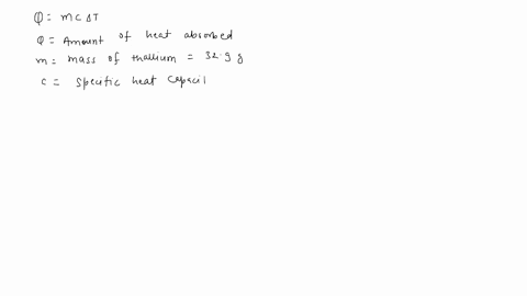 the-specific-heat-capacity-of-thallium-is-0128-jgc-a-sample-of-thallium-weighing-329-g-is-heated-from-49c-to-its-melting-point303-c-calculate-the-energy-change-involved-00868