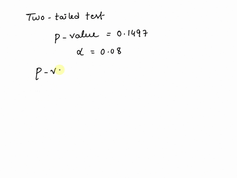 if-in-a-two-tail-hypothesis-test-the-p-value-is-01497-what-is-your-statistical-decision-if-you-test-the-null-hypothesis-at-the-008-level-of-significance-choose-the-correct-answer-below-asinc-53115