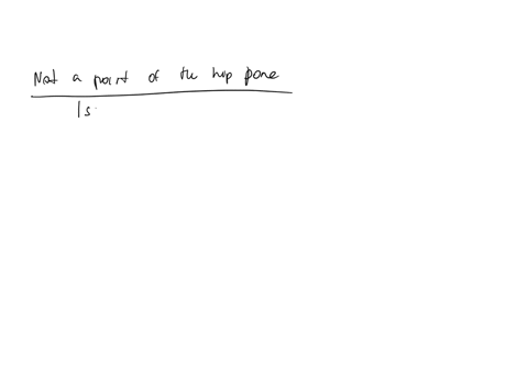 which-of-these-is-not-a-part-of-the-hip-bone-a-ischium-b-llium-c-pubis-d-sacrum