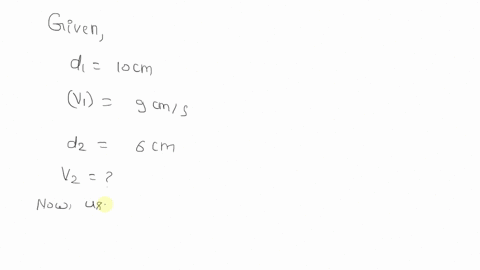 a-liquid-flows-through-a-pipe-with-a-diameter-of-10cm-at-a-velocity-of-9cms-if-the-diameter-of-the-pipe-then-decreases-to-6cm-what-is-the-new-velocity-of-the-liquid-49086