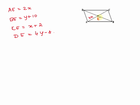 given-parallelogram-abcd-diagonals-ac-and-bd-intersect-at-point-e-ae-2x-be-y-10-ce-x2-and-de-4y-8-find-x-a-4-b-6-c-2-d-8-52184