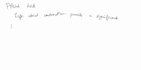 a-healthcare-professional-tells-a-student-that-a-patient-has-lost-atrial-kick-what-would-the-student-expect-to-see-when-examining-this-patient-45285
