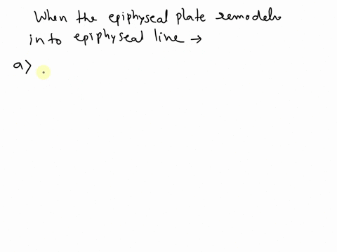 1-when-the-epiphyseal-plate-remodels-into-the-epiphyseal-line-aintramembranous-ossification-is-complete-b-calcium-can-no-longer-be-stored-in-the-bone-c-long-bones-have-reached-their-maximum-20926