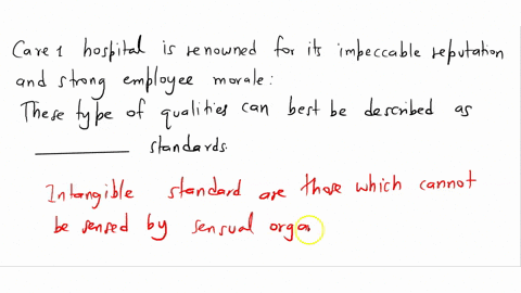 care-1-hospital-is-renowned-for-its-impeccable-reputation-and-strong-employee-morale-these-types-of-qualities-can-best-be-described-as-_____-standards-41995