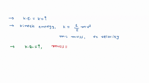 write-the-formula-of-kinetic-energy-find-the-kinetic-energy-of-an-object-of-mass-40-kg-object-moves-with-velocity-900-m-s-1