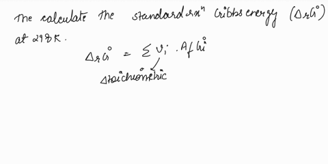 calculate-the-standard-reaction-gibbs-energy-for-the-following-reaction-at-temperature-298-k-2n2o5g-4no2g-o2gthe-standard-generation-gibbs-energy-of-the-components-at-the-same-temperature-is-02866