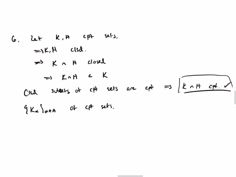 6-prove-that-the-intersection-of-two-compact-sets-is-compact-is-the-intersection-of-an-infinite-collection-of-compact-sets-compact-please-explain-7-prove-that-the-union-of-two-compact-sets-i-83792