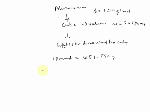 the-density-of-aluminum-is-270-gml-what-volume-would-a-cube-of-aluminum-occupy-if-it-weighed-525pounds-what-would-be-the-dimensions-of-the-cube-where-all-sides-are-equal-in-length-33957
