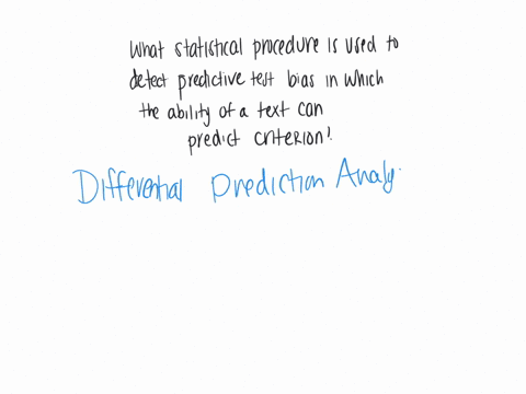 the-statistical-procedure-used-to-detect-predictive-test-bias-in-which-the-ability-of-a-text-to-predict-a-criterion