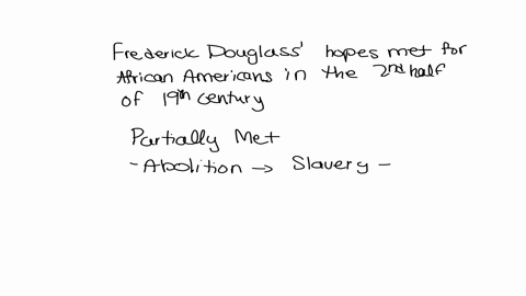 these-are-american-history-questions-there-were-no-options-for-american-history-in-the-subject-field-were-frederick-douglass-hopes-met-for-african-americans-in-the-second-half-of-the-19th-ce-63637