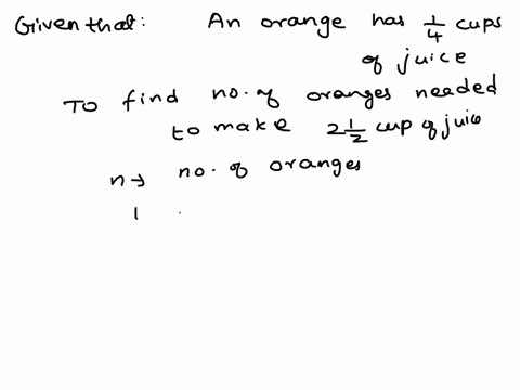 an-orange-has-about-14-cups-of-juicehiw-many-oranges-are-needed-to-make-2-12-cups-of-juice-73196