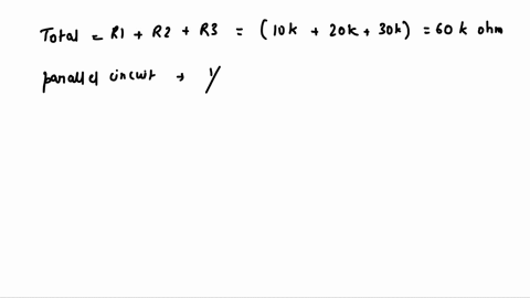 8-three-resistors-with-values-of-10k-ohm-r1-20k-ohm-r3-and-30k-ohm-r4-are-connected-in-series-and-all-three-are-then-connected-in-parallel-with-a-15k-ohm-resistor-r-the-circuit-is-powered-at-11352