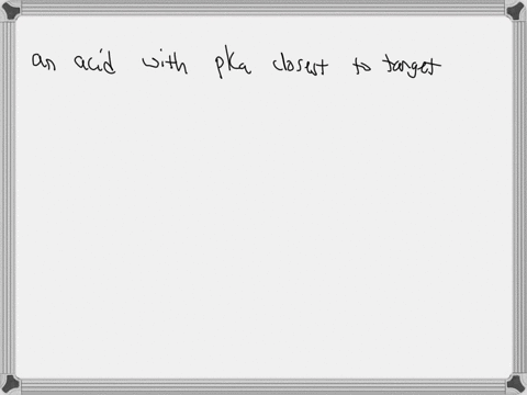 which-weak-acid-would-be-best-to-use-when-preparing-a-buffer-solution-with-a-ph-of-900-an-acid-with-ka10109-m-an-acid-with-ka000016-m-an-acid-with-ka16107-m-an-acid-with-ka631011-m-an-acid-w-05776