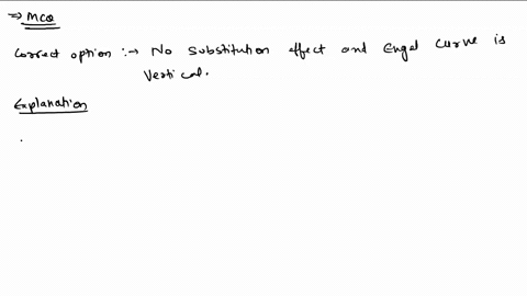 suppose-we-have-a-quasi-linear-utilityfor-the-good-that-enters-into-utility-function-in-a-non-linearway-there-is-no-substitution-effect-and-engel-curve-is-vertical-no-income-effect-and-engel-07105