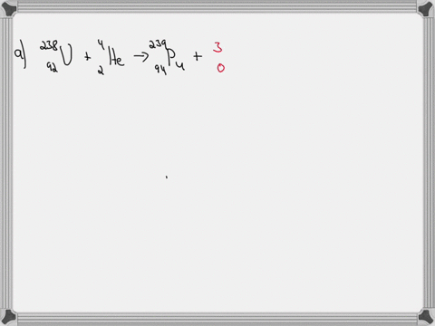 write-equations-for-the-following-nuclear-reactions-a-bombardment-of-238-mathrmu-with-alpha-partic-2-16568