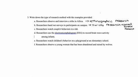 3-write-down-the-type-of-research-method-with-the-examples-provided-a-researchers-observe-and-interview-a-tribe-in-africa-b-researchers-hand-out-surveys-to-participants-on-campus-c-researche-64068