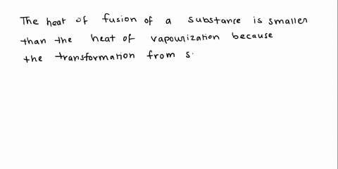 explain-why-the-heat-of-fusion-of-any-substance-is-generally-lower-than-its-heat-of-vaporization-2-56186